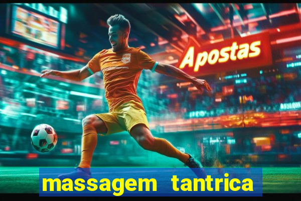 massagem tantrica zona leste